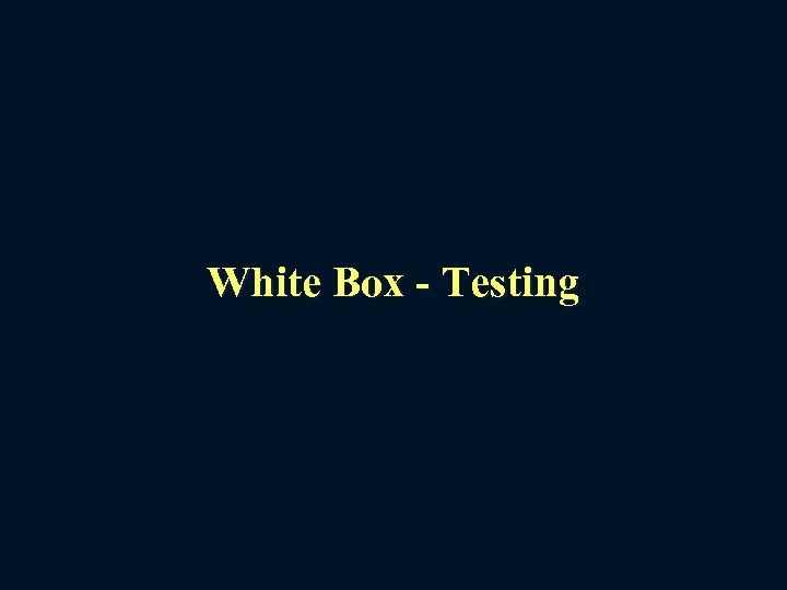 White Box - Testing 