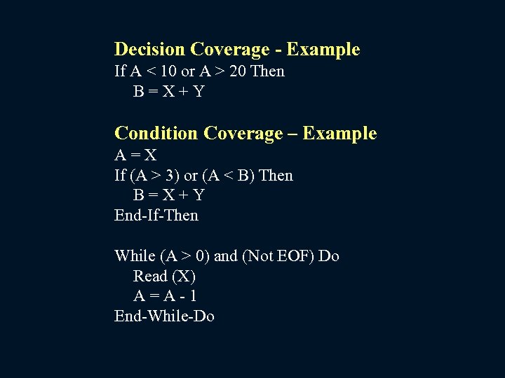 Decision Coverage - Example If A < 10 or A > 20 Then B=X+Y