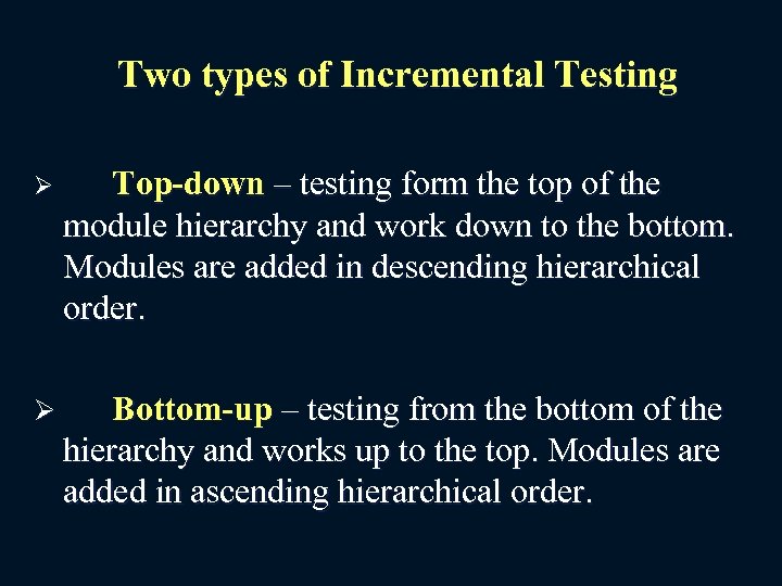 Two types of Incremental Testing Ø Top-down – testing form the top of the