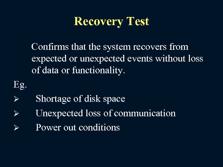 Recovery Test Confirms that the system recovers from expected or unexpected events without loss
