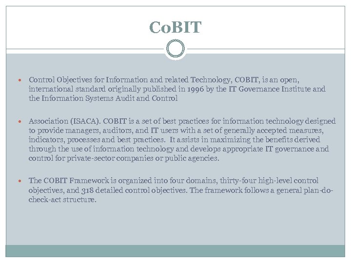 Co. BIT Control Objectives for Information and related Technology, COBIT, is an open, international