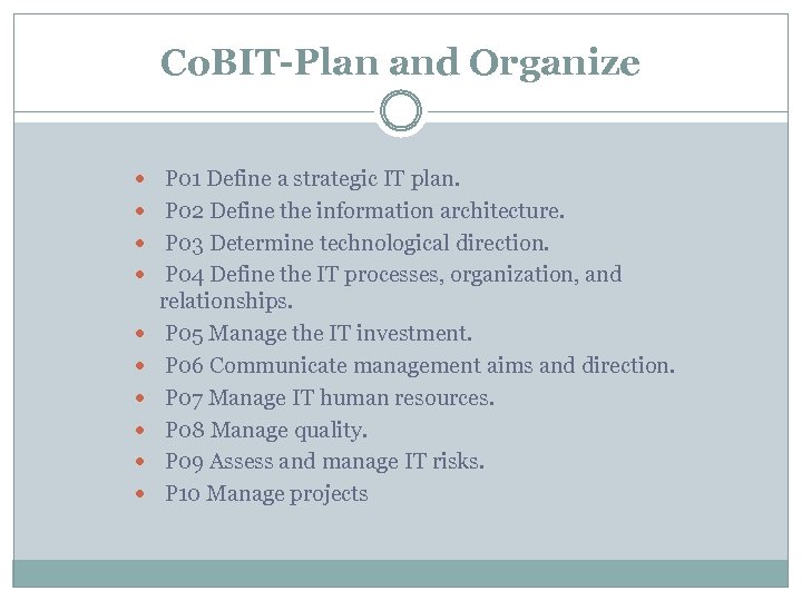 Co. BIT-Plan and Organize P 01 Define a strategic IT plan. P 02 Define