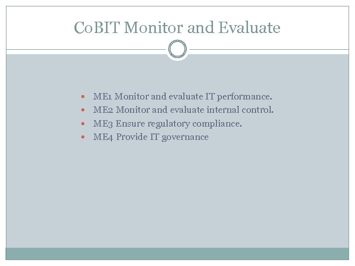 Co. BIT Monitor and Evaluate ME 1 Monitor and evaluate IT performance. ME 2