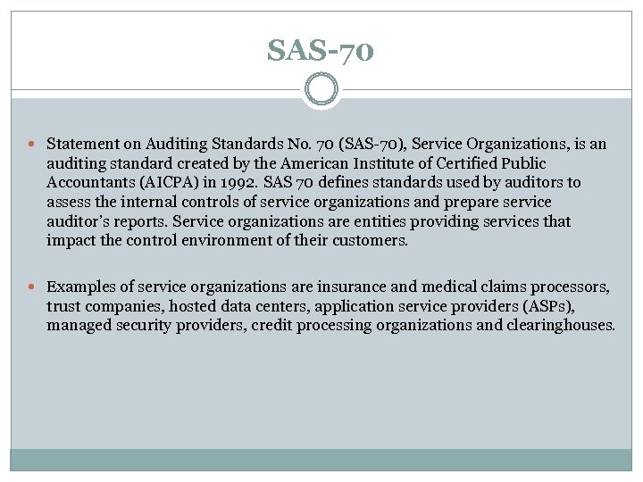 SAS-70 Statement on Auditing Standards No. 70 (SAS-70), Service Organizations, is an auditing standard