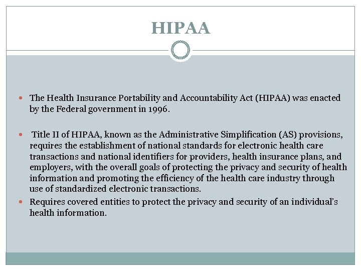 HIPAA The Health Insurance Portability and Accountability Act (HIPAA) was enacted by the Federal