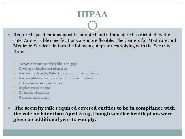 HIPAA Required specifications must be adopted and administered as dictated by the rule. Addressable