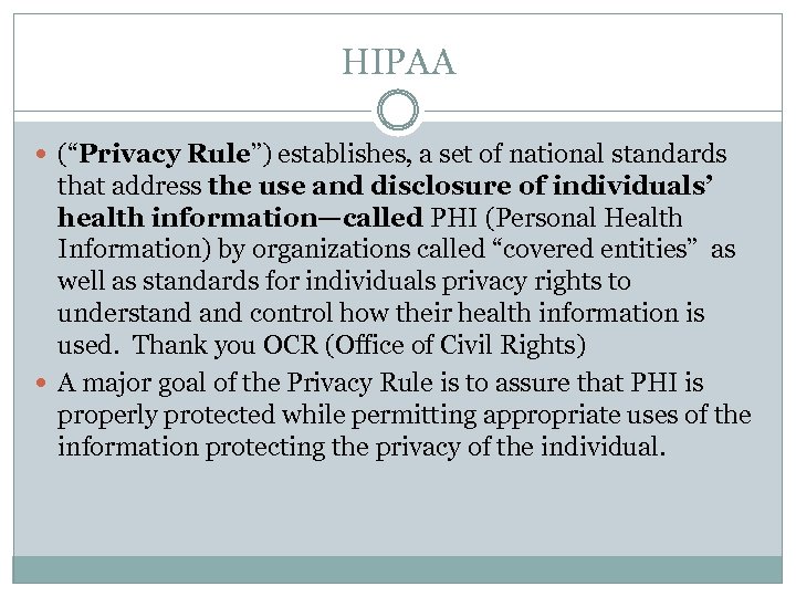 HIPAA (“Privacy Rule”) establishes, a set of national standards that address the use and