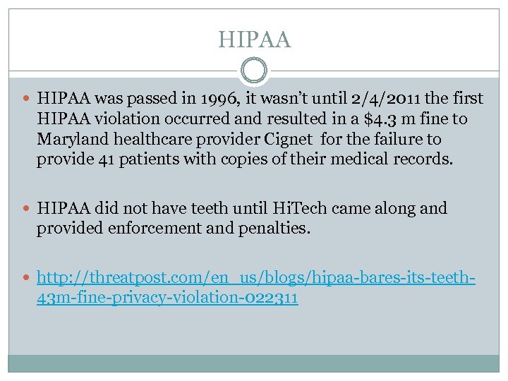 HIPAA was passed in 1996, it wasn’t until 2/4/2011 the first HIPAA violation occurred