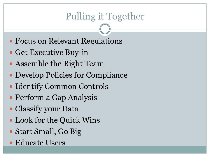 Pulling it Together Focus on Relevant Regulations Get Executive Buy-in Assemble the Right Team