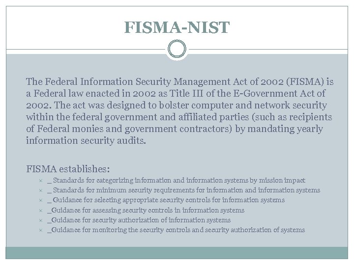 FISMA-NIST The Federal Information Security Management Act of 2002 (FISMA) is a Federal law