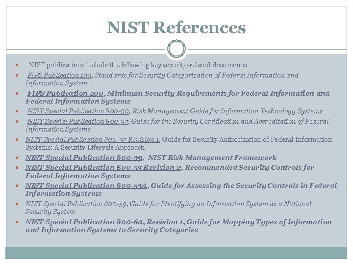 NIST References NIST publications include the following key security-related documents: FIPS Publication 199, Standards