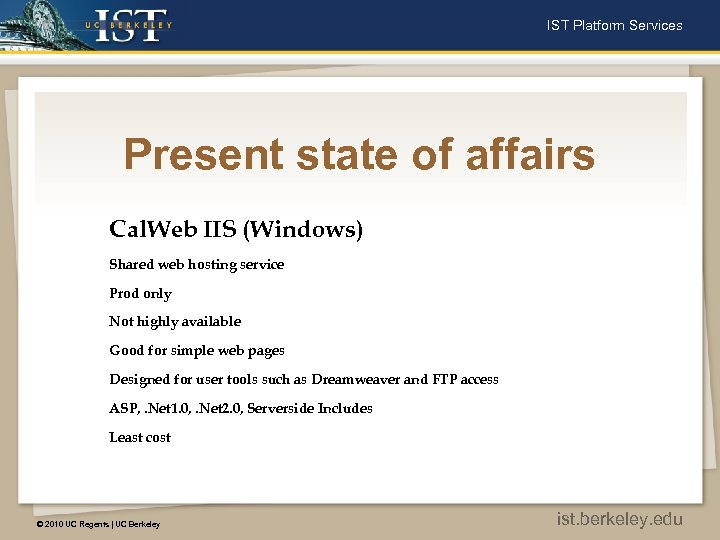 IST Platform Services Present state of affairs Cal. Web IIS (Windows) Shared web hosting