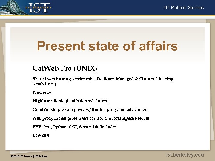 IST Platform Services Present state of affairs Cal. Web Pro (UNIX) Shared web hosting