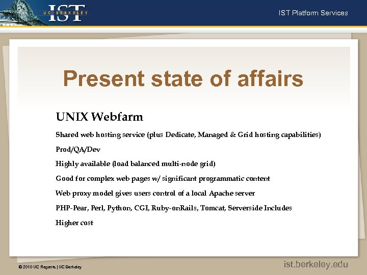 IST Platform Services Present state of affairs UNIX Webfarm Shared web hosting service (plus