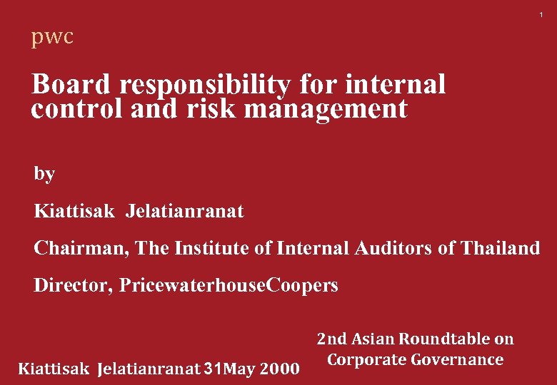 1 pwc Board responsibility for internal control and risk management by Kiattisak Jelatianranat Chairman,