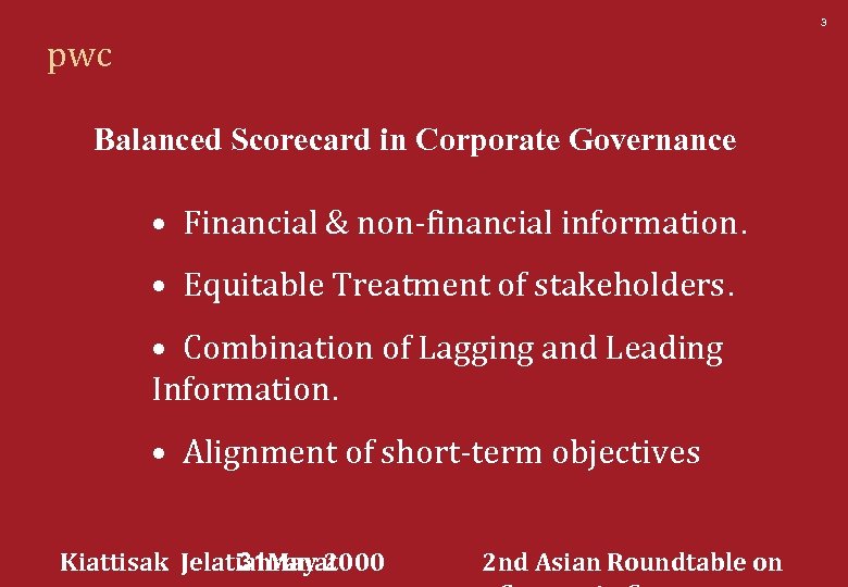 3 pwc Balanced Scorecard in Corporate Governance • Financial & non-financial information. • Equitable