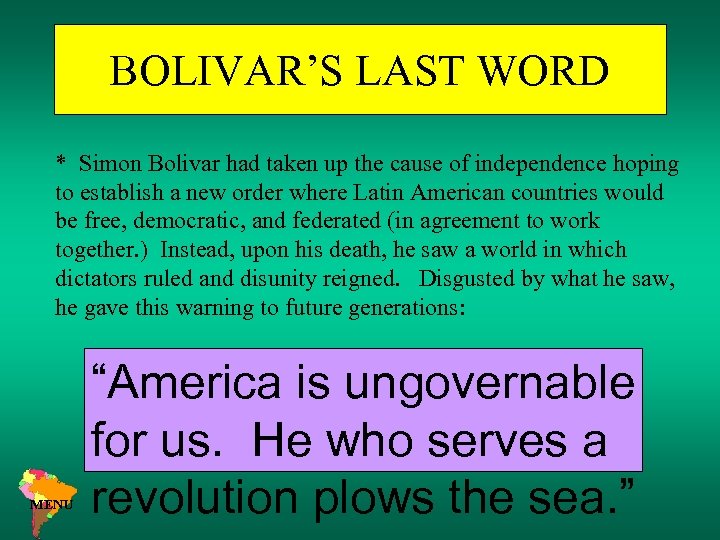 BOLIVAR’S LAST WORD * Simon Bolivar had taken up the cause of independence hoping