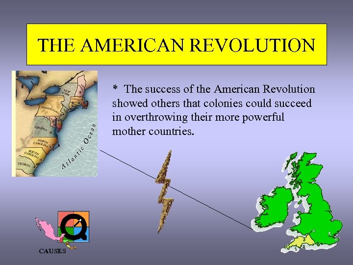 THE AMERICAN REVOLUTION * The success of the American Revolution showed others that colonies