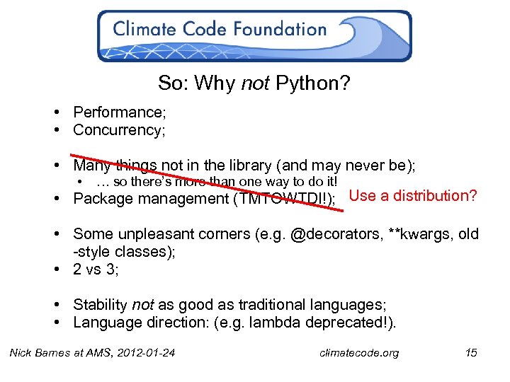 So: Why not Python? • Performance; • Concurrency; • Many things not in the