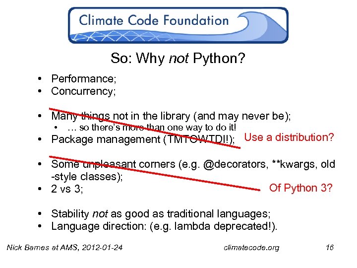 So: Why not Python? • Performance; • Concurrency; • Many things not in the