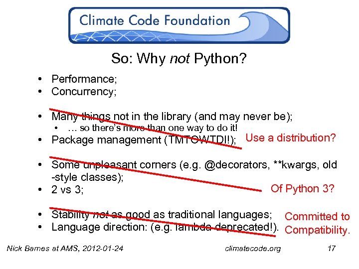 So: Why not Python? • Performance; • Concurrency; • Many things not in the