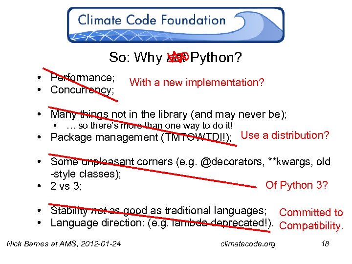 So: Why not Python? • Performance; • Concurrency; With a new implementation? • Many