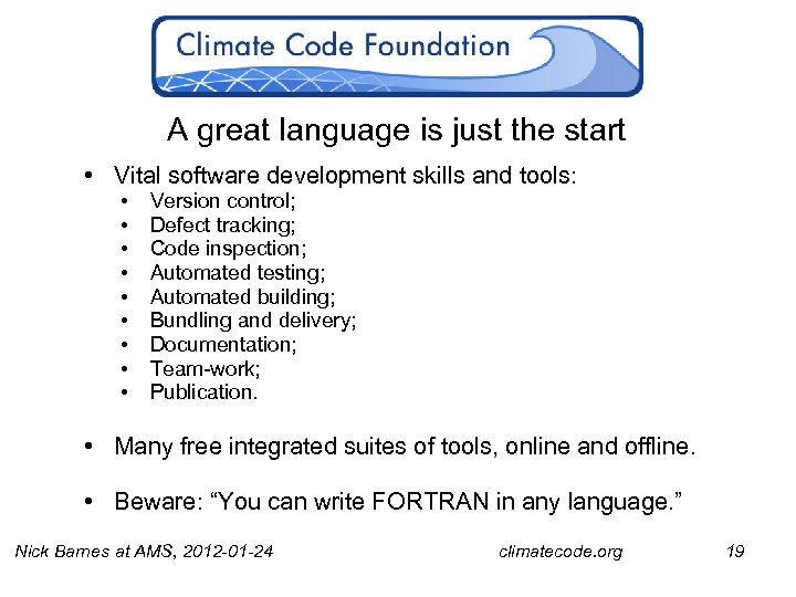 A great language is just the start • Vital software development skills and tools: