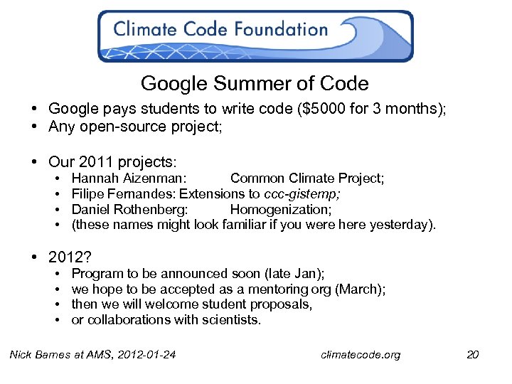 Google Summer of Code • Google pays students to write code ($5000 for 3