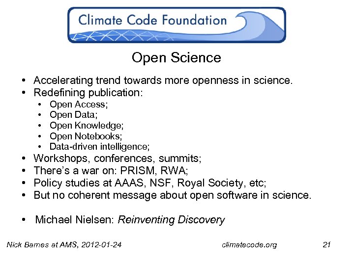 Open Science • Accelerating trend towards more openness in science. • Redefining publication: •