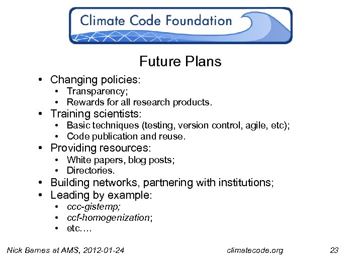 Future Plans • Changing policies: • Transparency; • Rewards for all research products. •