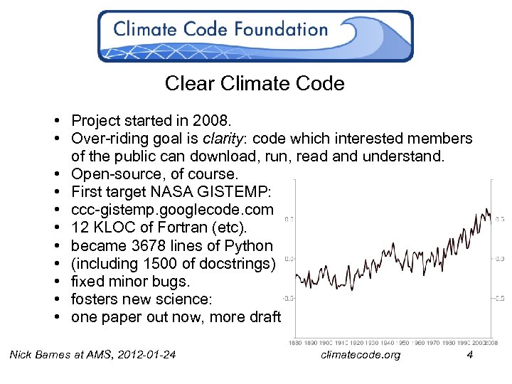 Clear Climate Code • Project started in 2008. • Over-riding goal is clarity: code