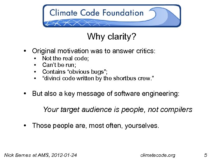 Why clarity? • Original motivation was to answer critics: • • Not the real