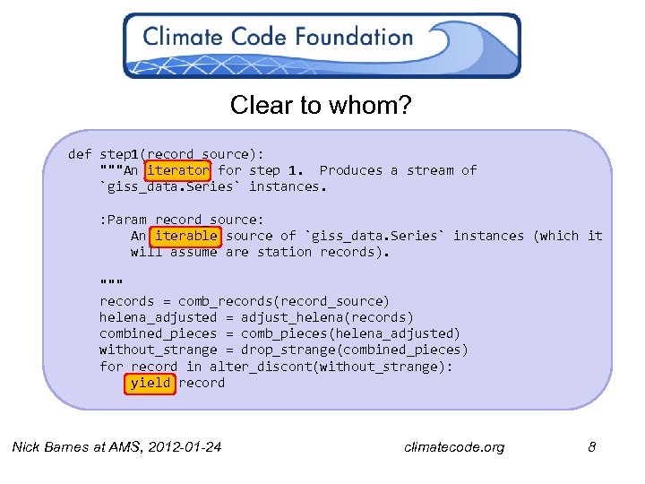 Clear to whom? def step 1(record_source): """An iterator for step 1. Produces a stream