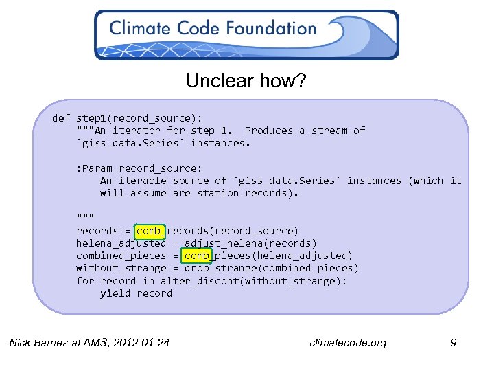 Unclear how? def step 1(record_source): """An iterator for step 1. Produces a stream of