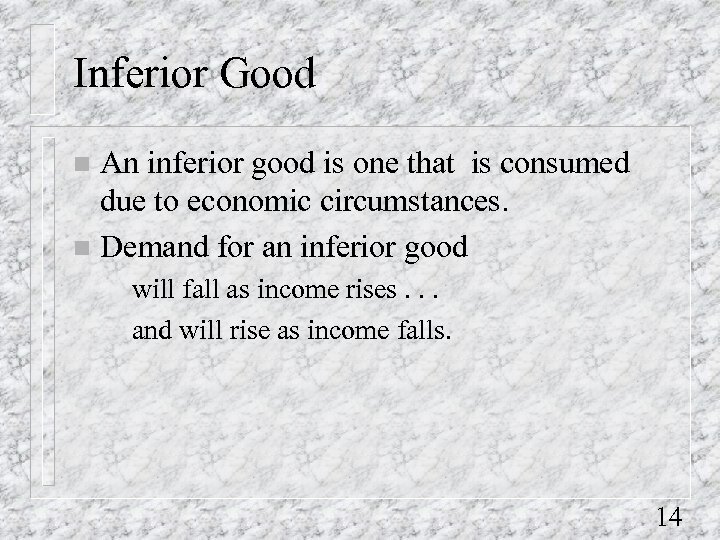 Inferior Good An inferior good is one that is consumed due to economic circumstances.