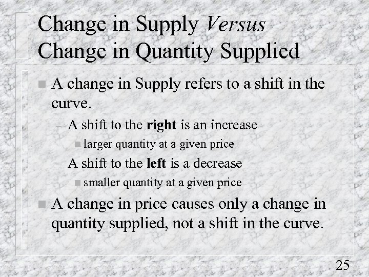 Change in Supply Versus Change in Quantity Supplied n A change in Supply refers