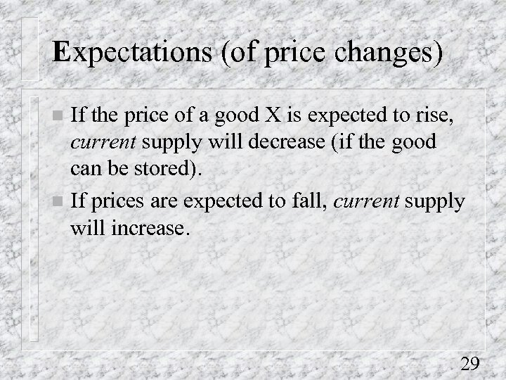 Expectations (of price changes) If the price of a good X is expected to