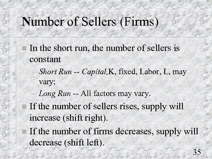 Number of Sellers (Firms) n In the short run, the number of sellers is