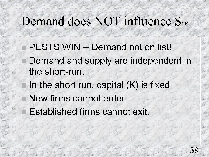 Demand does NOT influence SSR PESTS WIN -- Demand not on list! n Demand