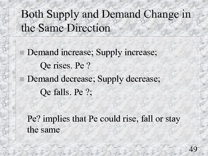 Both Supply and Demand Change in the Same Direction Demand increase; Supply increase; Qe