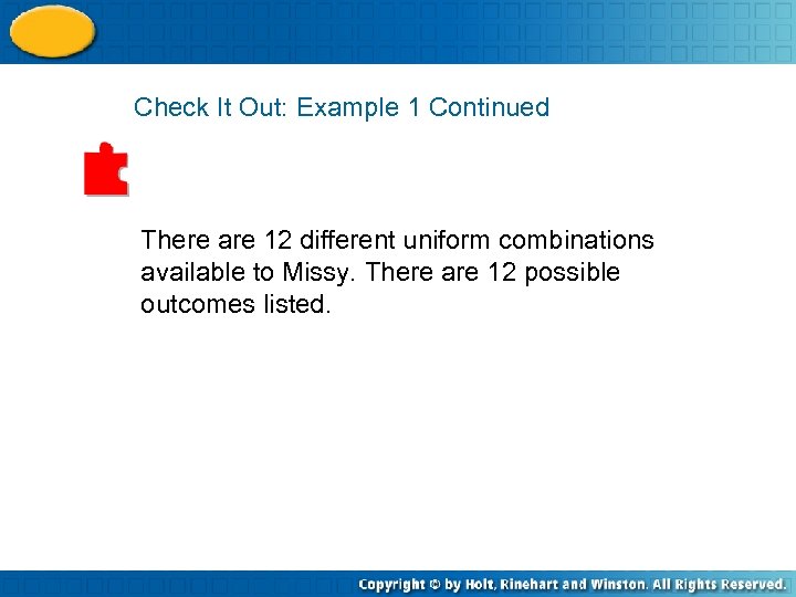 Check It Out: Example 1 Continued There are 12 different uniform combinations available to