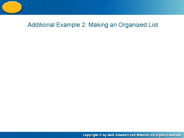 Additional Example 2: Making an Organized List 