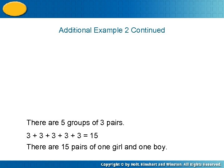 Additional Example 2 Continued There are 5 groups of 3 pairs. 3 + 3