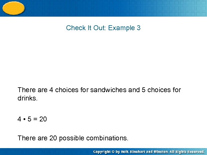 Check It Out: Example 3 There are 4 choices for sandwiches and 5 choices