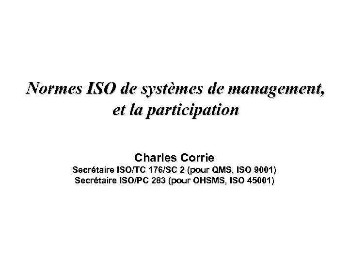 Normes ISO de systèmes de management, et la participation Charles Corrie Secrétaire ISO/TC 176/SC