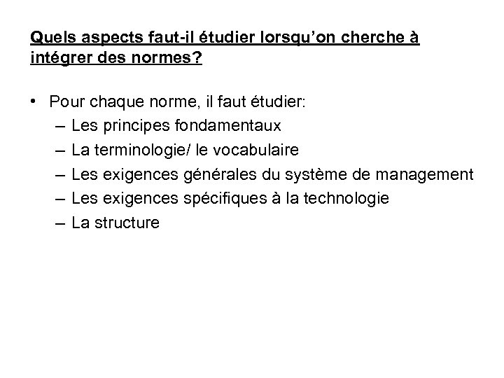 Quels aspects faut-il étudier lorsqu’on cherche à intégrer des normes? • Pour chaque norme,