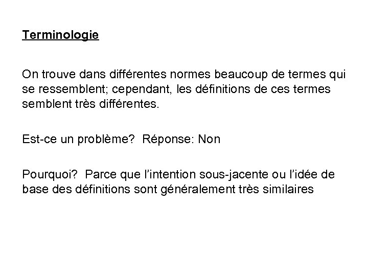 Terminologie On trouve dans différentes normes beaucoup de termes qui se ressemblent; cependant, les