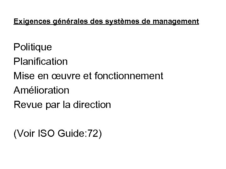 Exigences générales des systèmes de management Politique Planification Mise en œuvre et fonctionnement Amélioration