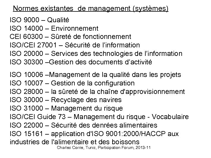 Normes existantes de management (systèmes) ISO 9000 – Qualité ISO 14000 – Environnement CEI