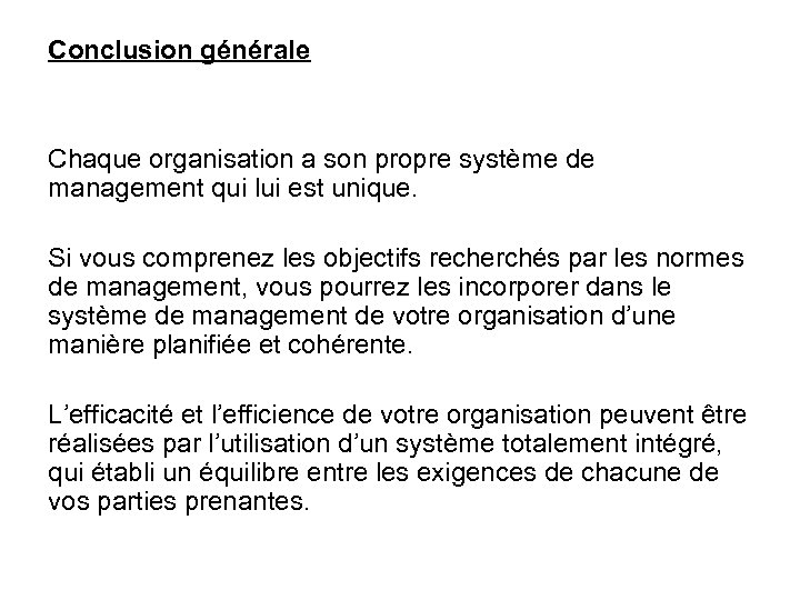 Conclusion générale Chaque organisation a son propre système de management qui lui est unique.